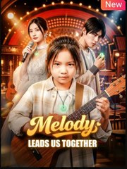 Melody Leads Us Together Chinese Drama - English Sub