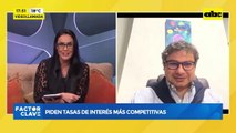 Video: piden tasas de interés más competitivas