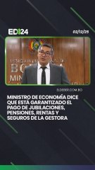 Ministro de Economía dice que está garantizado el pago de jubilaciones, pensiones, rentas y seguros de la Gestora