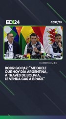 Rodrigo Paz: "Me duele que hoy día Argentina, a través de Bolivia, le venda gas a Brasil"