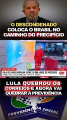 Lula quebrou os Correios e agora vai quebrar a Previdência