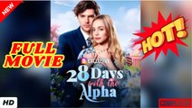 28 Days With The Alpha – Full HD Movie