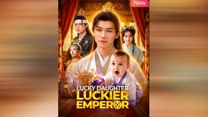 [EngSub] Lucky Daughter Luckier Emperor
