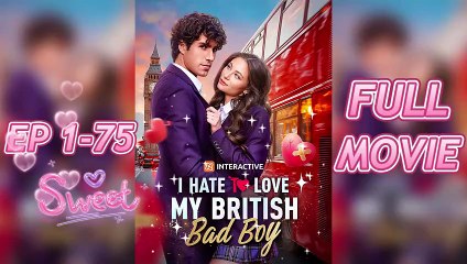 I Hate to Love My British Bad Boy (2025)– FULL&DETAILED VERSION