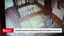 Camideki sadaka kutusunu çalan şüpheli kameraya yakalandı