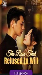 [Eng sub] The Rose That Refused To Wilt Full Episode