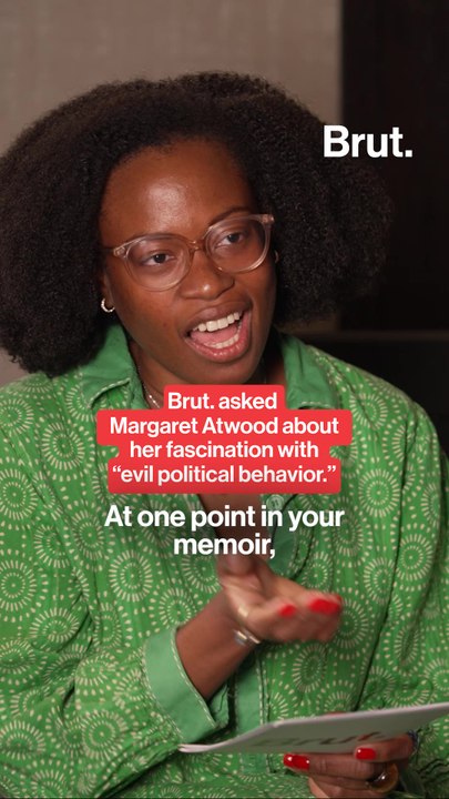 Brut. asked Margaret Atwood about her fascination with “evil political behavior.”