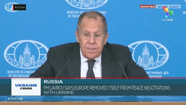 Russia: FM Lavrov says Europe removed itself from peace negotiations with Ukraine