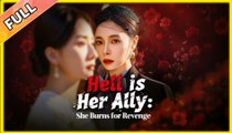 Hell is Her Ally She Burns for Revenge Chinese Drama - English Sub