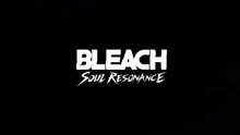 Bleach Soul Resonance Official Launch Trailer