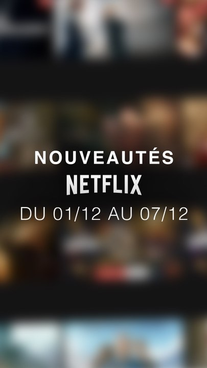 Les nouveautés Netflix du 01/12 au 07/12 ! Dis-moi en commentaire ce que tu vas regarder ou pas ☺️