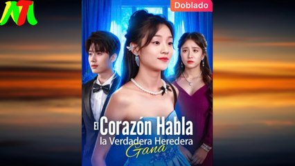 El Corazón Habla, la Verdadera Heredera Gana (Doblado) En Español