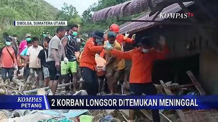 Pencarian Korban Longsor Sibolga Terus Berlanjur, Tim SAR Temukan 2 Orang Meninggal | KOMPAS PETANG