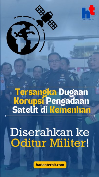 Tersangka Dugaan Korupsi Pengadaan Satelit di Kemenhan  Diserahkan ke Oditur Militer