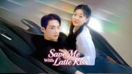 SAVE ME WITH LATTER KISS - FULL MOVIES ENGLISH SUB