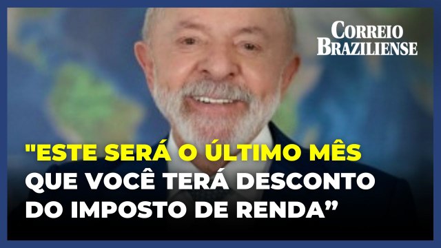 Lula critica privilégios da elite e exalta isenção do Imposto de Renda