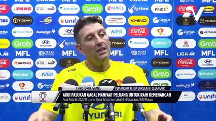 Christophe Gamel akui pasukan gagal manfaat peluang untuk raih kemenanga