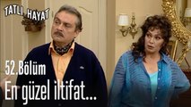 En güzel iltifat...-Tatlı Hayat 52. Bölüm