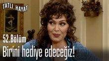 Birini hediye edeceğiz!-Tatlı Hayat 52. Bölüm
