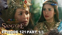 Sang'gre: Ang paghahanap ng lunas para kay Gaiea! (Episode 121 - Part 1/3) | Encantadia Chronicles