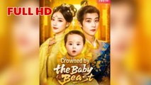 crowned by the baby beast chinese drama