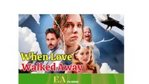 🔥🔥🔥 [Hot]When Love Walked Away🌍💜🌹EA FilmBox🍏🚩🔥 11.11