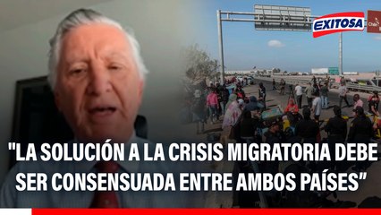Exembajador de Perú en Chile sobre crisis migratoria en la frontera: "La solución tiene que ser consensuada entre ambos países"