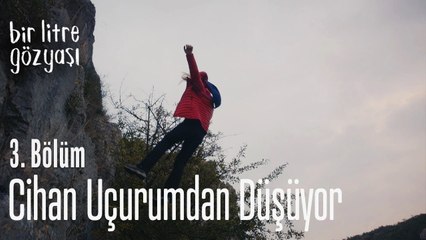 Cihan uçurumdan düşüyor - Bir Litre Gözyaşı 3.Bölüm