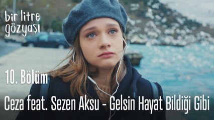 Ceza feat - Sezen Aksu - Gelsin Hayat Bildiği Gibi - Bir Litre Gözyaşı 10. Bölüm
