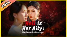 Hell is Her Ally She Burns for Revenge Chinese Drama