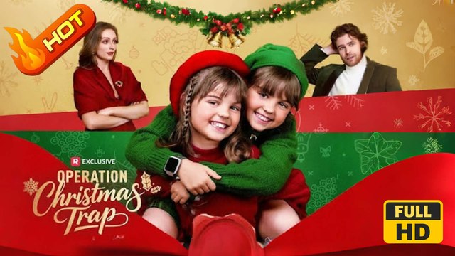 Operation Christmas Trap | Full Movie HD - omance Second Chance Modern Romantic Emotional Reunited Lovers Twins Family-Friendly USA Villa Banquet Office Contemporary All Ages Heiress/Socialite