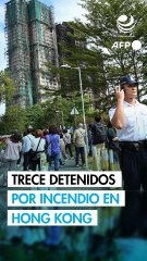 Trece detenidos por el peor incendio en décadas en Hong Kong, que dejó 151 muertos
