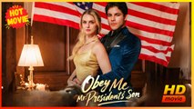 Obey Me Mr. President's Son | Full Movie HD - Best Drama ShortFilms Hot Romance Love