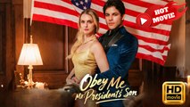 Obey Me Mr. President's Son | Full Movie HD - Drama ShortFilms Hot