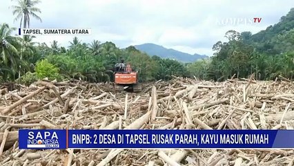 BNPB Ungkap Gelondongan Kayu Terseret Banjir Rusak Rumah Warga Tapanuli Selatan | SAPA MALAM