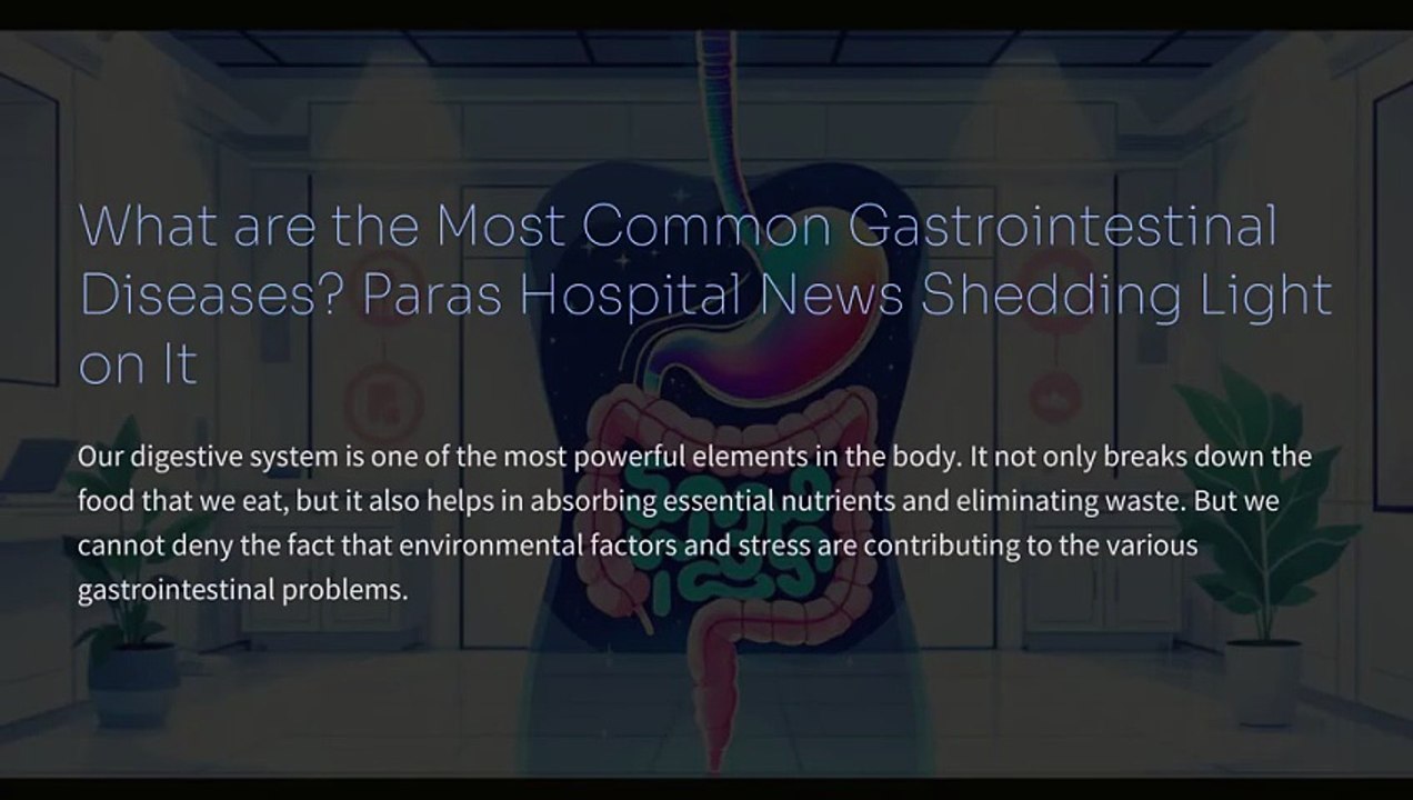 What are the Most Common Gastrointestinal Diseases? Paras Hospital News Shedding Light on It