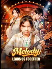 Melody Leads Us Together - Drama FULL MOVIES ENGLISH SUB