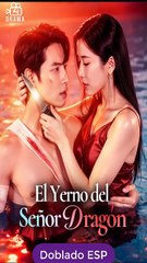 [Doblado ESP] El Yerno del Señor Dragón serie completa