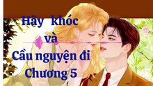 Hãy khóc và cầu nguyện đi Phần 5 ( Tiểu thuyết lãng mạn phương tây)