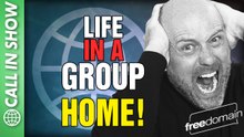 Life in a GROUP HOME! CALL IN SHOW