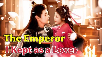 The Emperor I Kept As A Lover Full Movies English Sub