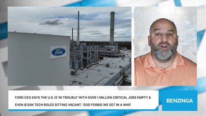 Ford CEO Says The U.S. Is 'In Trouble' With Over 1 Million Critical Jobs Empty & Even $120K Tech Roles Sitting Vacant. 'God Forbid We Get In A War'