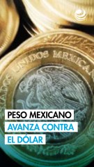 Peso mexicano avanza contra el dólar en un inicio de mes cargado de indicadores