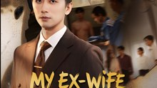 My Ex-Wife Worships Me - Drama FULL MOVIES ENGLISH SUB