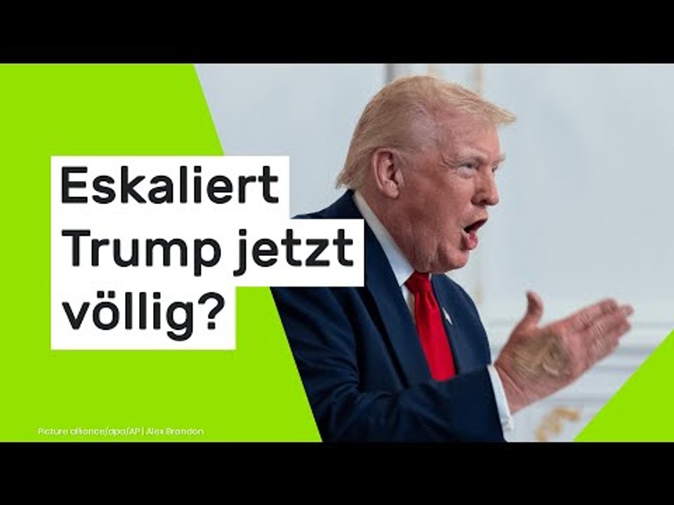 Eskaliert Trump jetzt völlig?