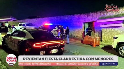 Intervienen fiesta clandestina con menores en Nuevo León | DPC con Paola Rojas