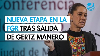 "Se cierra un ciclo y se abre una nueva etapa en la FGR": Sheinbaum sobre salida de Gertz Manero