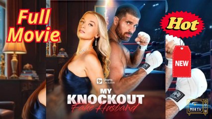 Full Hd - My Knockout Fake Husband