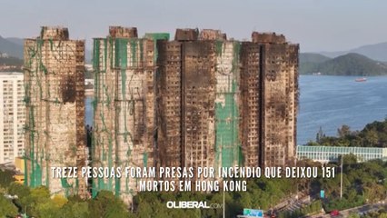 Treze pessoas foram presas por incêndio que deixou 151 mortos em Hong Kong