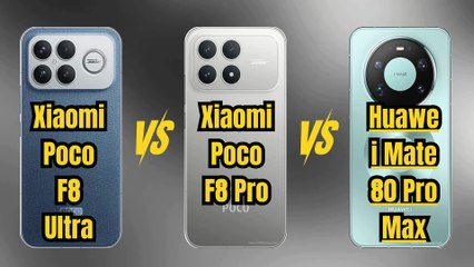 Xiaomi Poco F8 Ultra vs Xiaomi Poco F8 Pro vs Huawei Mate 80 Pro Max
